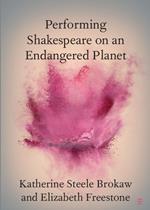 Performing Shakespeare on an Endangered Planet