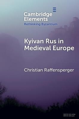 Kyivan Rus in Medieval Europe - Christian Raffensperger - cover