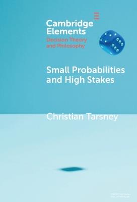 Small Probabilities and High Stakes - Christian Tarsney - cover