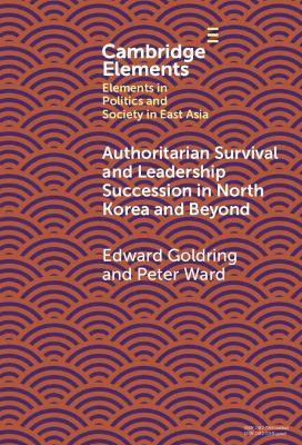 Authoritarian Survival and Leadership Succession in North Korea and Beyond - Edward Goldring,Peter Ward - cover