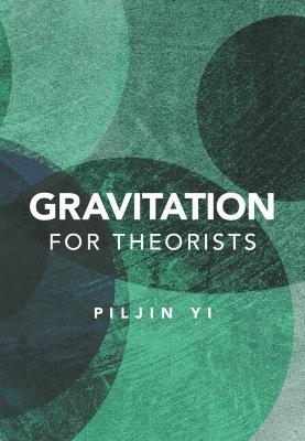 Gravitation for Theorists - Piljin Yi - cover