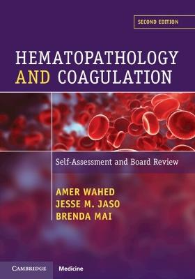 Hematopathology and Coagulation: Self Assessment and Board Review - Amer Wahed,Jesse M. Jaso,Brenda Mai - cover