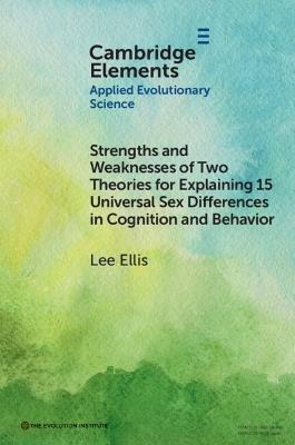 Strengths and Weaknesses of Two Theories for Explaining 15 Universal Sex Differences in Cognition and Behavior - Lee Ellis - cover