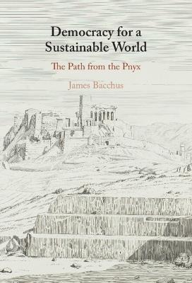 Democracy for a Sustainable World: The Path from the Pnyx - James Bacchus - cover