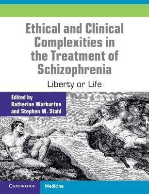 Ethical and Clinical Complexities in the Treatment of Schizophrenia: Liberty or Life - cover