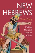 New Hebrews: Making National Culture in Zion