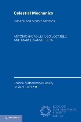 Celestial Mechanics: Classical and Modern Methods - Antonio Giorgilli,Ugo Locatelli,Marco Sansottera - cover