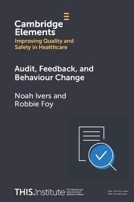 Audit, Feedback, and Behaviour Change - Noah Ivers,Robbie Foy - cover