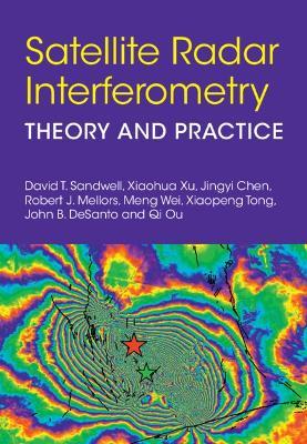 Satellite Radar Interferometry: Theory and Practice - David T. Sandwell,Xiaohua Xu,Jingyi Chen - cover