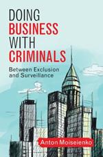 Doing Business with Criminals: Between Exclusion and Surveillance