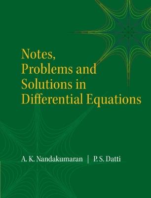Notes, Problems and Solutions in Differential Equations - A. K. Nandakumaran,P.S. Datti - cover