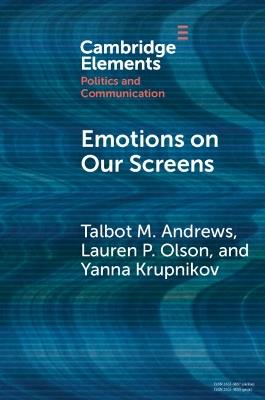 Emotions on Our Screens - Talbot M. Andrews,Lauren P. Olson,Yanna Krupnikov - cover