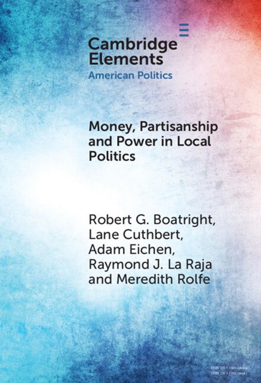 Money, Partisanship and Power in Local Politics
