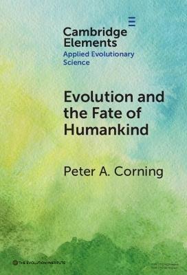 Evolution and the Fate of Humankind - Peter A. Corning - cover