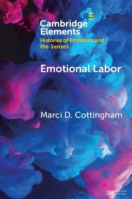 Emotional Labor: The Origin, Development, and Future of a Key Concept - Marci D. Cottingham - cover