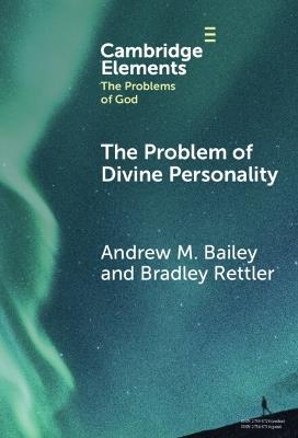 The Problem of Divine Personality - Andrew M. Bailey,Bradley Rettler - cover