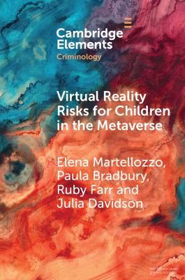 Virtual Reality Risks for Children in the Metaverse: An Examination through Criminological Perspectives - Elena Martellozzo,Paula Bradbury,Ruby Farr - cover