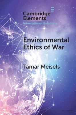 Environmental Ethics of War - Tamar Meisels - cover