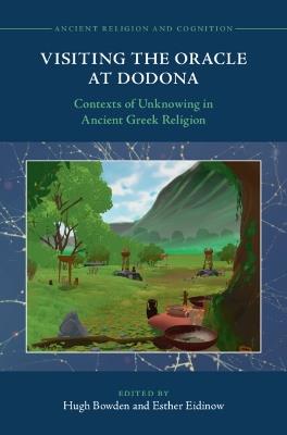 Visiting the Oracle at Dodona: Contexts of Unknowing in Ancient Greek Religion - cover