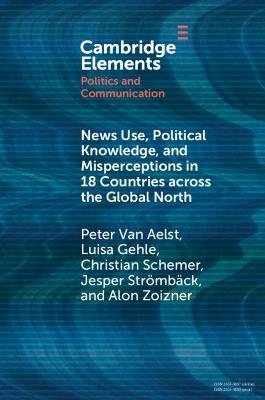 News Use, Political Knowledge, and Misperceptions in 18 Countries across the Global North - Peter Van Aelst,Luisa Gehle,Christian Schemer - cover