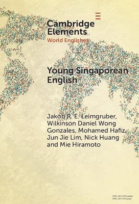 Young Singaporean English: Current Developments in CSE Morphosyntax in a Digital World - Jakob R. E. Leimgruber,Wilkinson Daniel Wong Gonzales,Mohamed Hafiz - cover