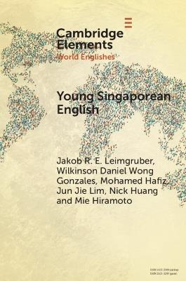 Young Singaporean English: Current Developments in CSE Morphosyntax in a Digital World - Jakob R. E. Leimgruber,Wilkinson Daniel Wong Gonzales,Mohamed Hafiz - cover