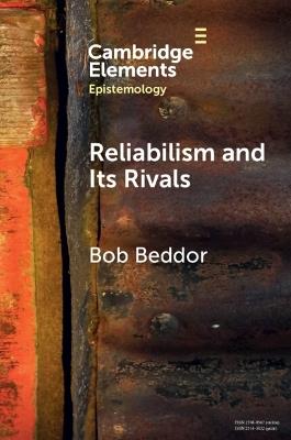 Reliabilism and its Rivals - Bob Beddor - cover