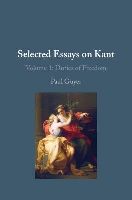 Selected Essays on Kant I: Volume 1: Duties of Freedom - Paul Guyer - cover