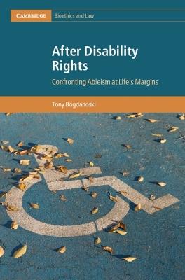 After Disability Rights: Confronting Ableism at Life's Margins - Tony Bogdanoski - cover