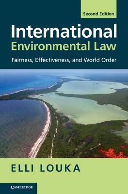 International Environmental Law: Fairness, Effectiveness, and World Order - Elli Louka - cover