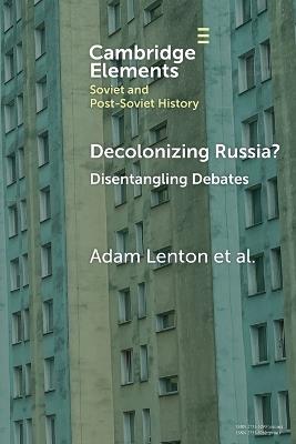 Decolonizing Russia?: Disentangling Debates - Adam Lenton - cover