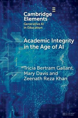 Academic Integrity in the Age of AI - Tricia Bertram Gallant,Mary Davis,Zeenath Reza Khan - cover