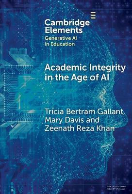 Academic Integrity in the Age of AI - Tricia Bertram Gallant,Mary Davis,Zeenath Reza Khan - cover