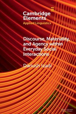Discourse, Materiality, and Agency within Everyday Social Interactions - Dariush Izadi - cover