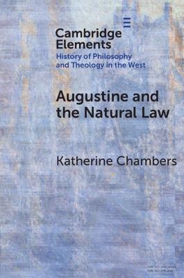 Augustine and the Natural Law - Katherine Chambers - cover
