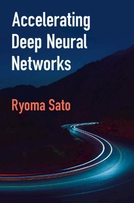 Accelerating Deep Neural Networks - Ryoma Sato - cover