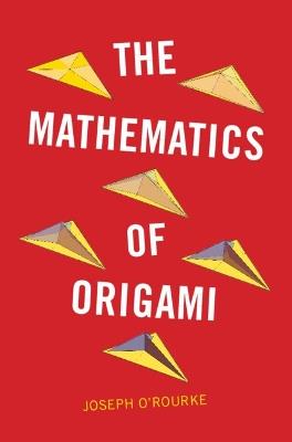 The Mathematics of Origami - Joseph O'Rourke - cover