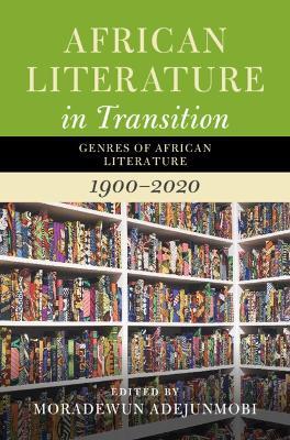 African Literature in Transition: Volume 5: Genres of African Literature, 1900–2020 - cover