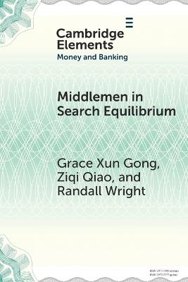 Middlemen in Search Equilibrium: A Survey - Grace Xun Gong,Ziqi Qiao,Randall Wright - cover
