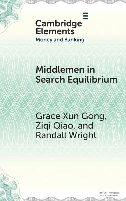 Middlemen in Search Equilibrium: A Survey - Grace Xun Gong,Ziqi Qiao,Randall Wright - cover