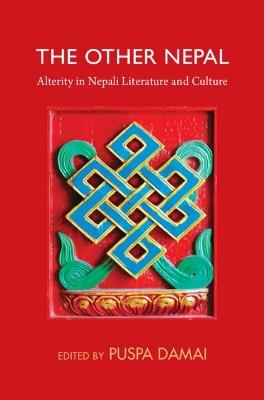 The Other Nepal: Alterity in Nepali Literature and Culture - cover