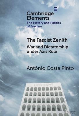 The Fascist Zenith: War and Dictatorship under Axis Rule - António Costa Pinto - cover