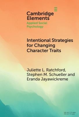 Intentional Strategies for Changing Character Traits - Juliette L. Ratchford,Stephen M. Schueller,Eranda Jayawickreme - cover