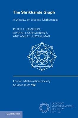 The Shrikhande Graph: A Window on Discrete Mathematics - Peter J. Cameron,Aparna Lakshmanan S.,Ambat Vijayakumar - cover