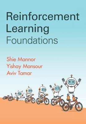 Reinforcement Learning Foundations - Shie Mannor,Yishay Mansour,Aviv Tamar - cover