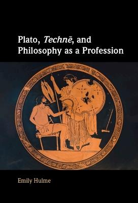 Plato, Technē, and Philosophy as a Profession - Emily Hulme - cover