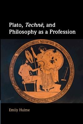 Plato, Technē, and Philosophy as a Profession - Emily Hulme - cover