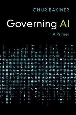 Governing AI: A Primer - Onur Bakiner - cover