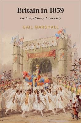 Britain in 1859: Custom, History, Modernity - Gail Marshall - cover