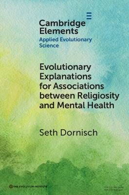 Evolutionary Explanations for Associations between Religiosity and Mental Health - Seth Dornisch - cover